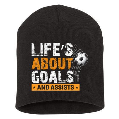 Life Is About Goals And Assists Soccer Player Sports Futbol Short Acrylic Beanie