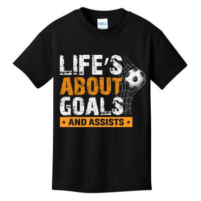 Life Is About Goals And Assists Soccer Player Sports Futbol Kids T-Shirt