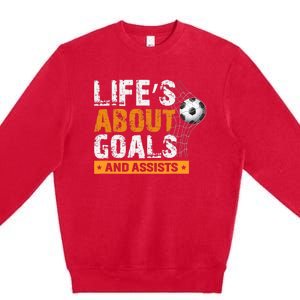 Life Is About Goals And Assists Soccer Player Sports Futbol Premium Crewneck Sweatshirt