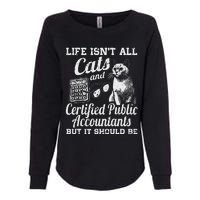 Life IsnT All Cats And Certified Public Accountant Cpa Be Womens California Wash Sweatshirt