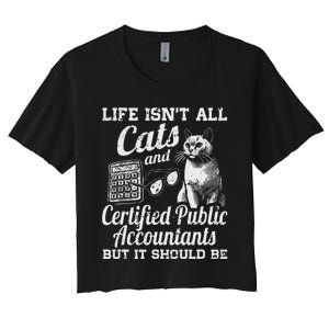 Life IsnT All Cats And Certified Public Accountant Cpa Be Women's Crop Top Tee