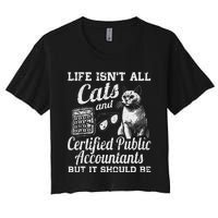 Life IsnT All Cats And Certified Public Accountant Cpa Be Women's Crop Top Tee