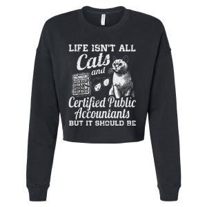 Life IsnT All Cats And Certified Public Accountant Cpa Be Cropped Pullover Crew