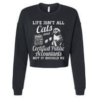 Life IsnT All Cats And Certified Public Accountant Cpa Be Cropped Pullover Crew