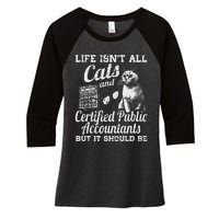 Life IsnT All Cats And Certified Public Accountant Cpa Be Women's Tri-Blend 3/4-Sleeve Raglan Shirt