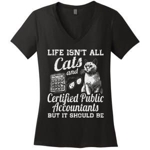 Life IsnT All Cats And Certified Public Accountant Cpa Be Women's V-Neck T-Shirt