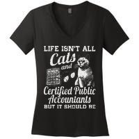 Life IsnT All Cats And Certified Public Accountant Cpa Be Women's V-Neck T-Shirt