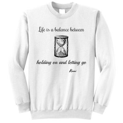 Life Is A Balance Rumi Quote Sweatshirt