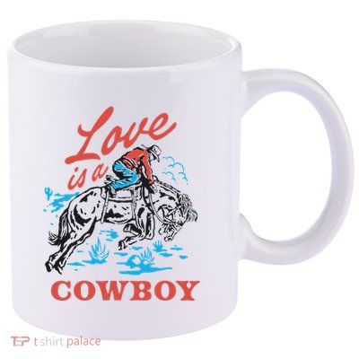 Love Is A Cowboy Funny Cowboy 11oz C Handle Ceramic Mug