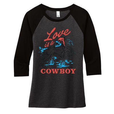 Love Is A Cowboy Funny Cowboy Women's Tri-Blend 3/4-Sleeve Raglan Shirt