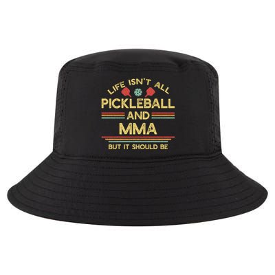 Life IsnT All Pickleball And Mma Mixed Martial Arts Gift Cool Comfort Performance Bucket Hat