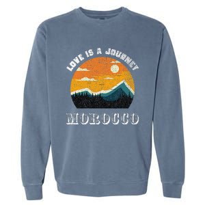 Love Is A Journey Morocco Travel Vacation Morocco Garment-Dyed Sweatshirt