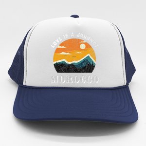 Love Is A Journey Morocco Travel Vacation Morocco Trucker Hat