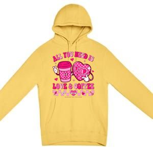 Love Is All You Need Valentines Day Coffee Lover Premium Pullover Hoodie