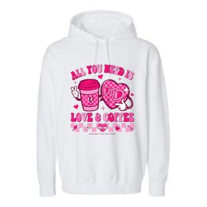 Love Is All You Need Valentines Day Coffee Lover Garment-Dyed Fleece Hoodie