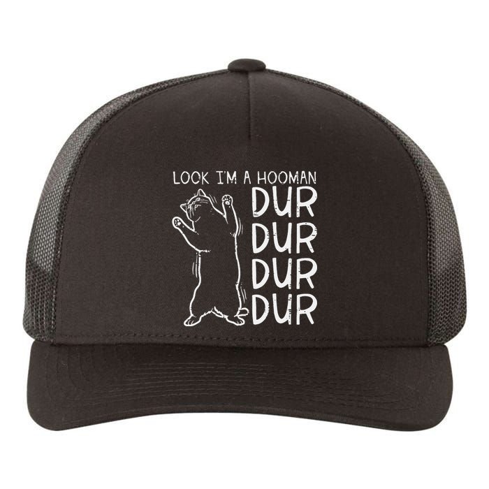 Look Im A Hooman Dur Dur Funny Cat Human Yupoong Adult 5-Panel Trucker Hat