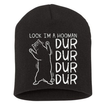 Look Im A Hooman Dur Dur Funny Cat Human Short Acrylic Beanie