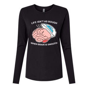 Life Isn’t As Rough When Brain Is Smooth Womens Cotton Relaxed Long Sleeve T-Shirt