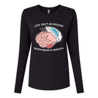 Life Isn’t As Rough When Brain Is Smooth Womens Cotton Relaxed Long Sleeve T-Shirt