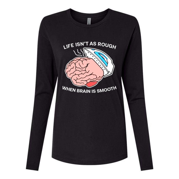 Life Isn’t As Rough When Brain Is Smooth Womens Cotton Relaxed Long Sleeve T-Shirt