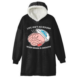 Life Isn’t As Rough When Brain Is Smooth Hooded Wearable Blanket