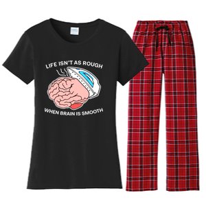 Life Isn’t As Rough When Brain Is Smooth Women's Flannel Pajama Set