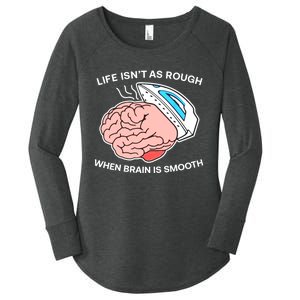 Life Isn’t As Rough When Brain Is Smooth Women's Perfect Tri Tunic Long Sleeve Shirt