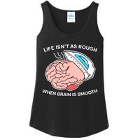 Life Isn’t As Rough When Brain Is Smooth Ladies Essential Tank