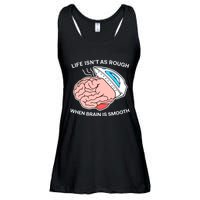 Life Isn’t As Rough When Brain Is Smooth Ladies Essential Flowy Tank