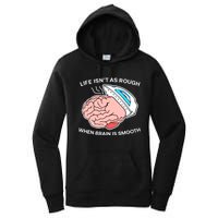 Life Isn’t As Rough When Brain Is Smooth Women's Pullover Hoodie