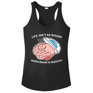 Life Isn’t As Rough When Brain Is Smooth Ladies PosiCharge Competitor Racerback Tank