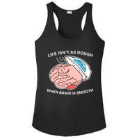 Life Isn’t As Rough When Brain Is Smooth Ladies PosiCharge Competitor Racerback Tank