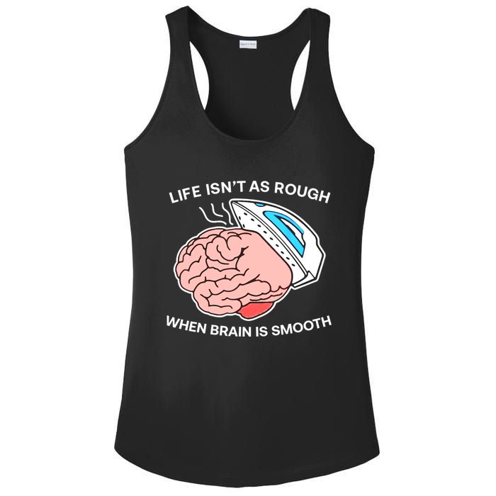 Life Isn’t As Rough When Brain Is Smooth Ladies PosiCharge Competitor Racerback Tank