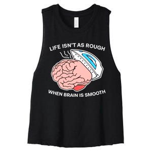 Life Isn’t As Rough When Brain Is Smooth Women's Racerback Cropped Tank