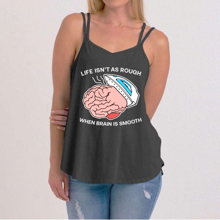 Life Isn’t As Rough When Brain Is Smooth Women's Strappy Tank