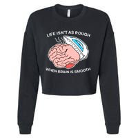 Life Isn’t As Rough When Brain Is Smooth Cropped Pullover Crew