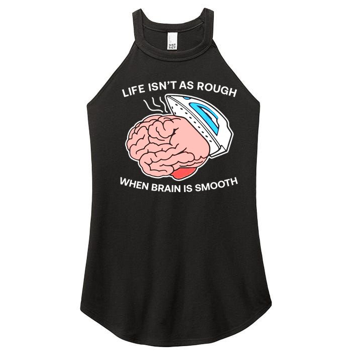 Life Isn’t As Rough When Brain Is Smooth Women's Perfect Tri Rocker Tank