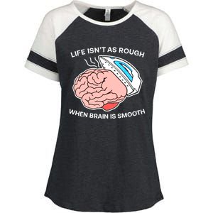 Life Isn’t As Rough When Brain Is Smooth Enza Ladies Jersey Colorblock Tee