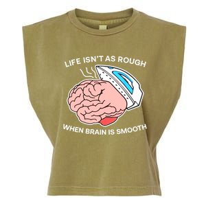 Life Isn’t As Rough When Brain Is Smooth Garment-Dyed Women's Muscle Tee