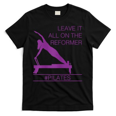 Leave It All On The Reformer, #Pilates Fitness T-Shirt