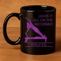 Leave It All On The Reformer, #Pilates Fitness 11oz C Handle Ceramic Mug