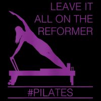 Leave It All On The Reformer, #Pilates Fitness Poster