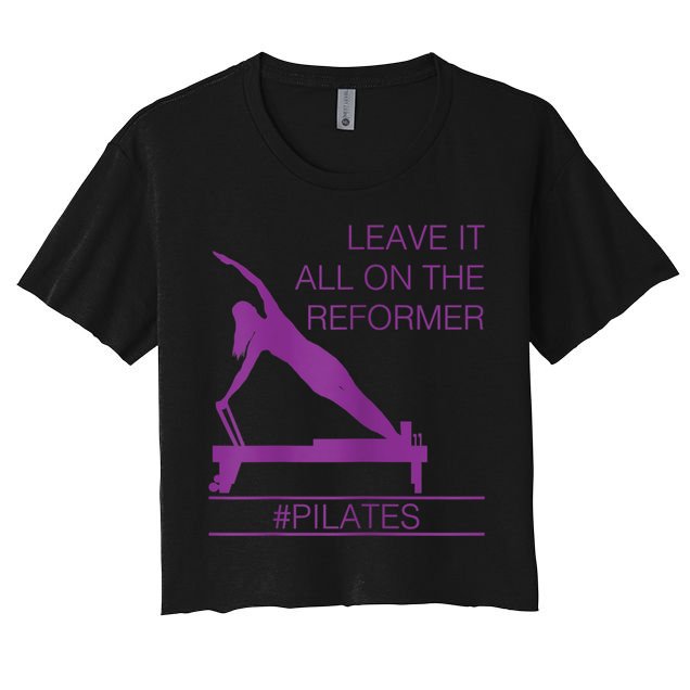Leave It All On The Reformer, #Pilates Fitness Women's Crop Top Tee