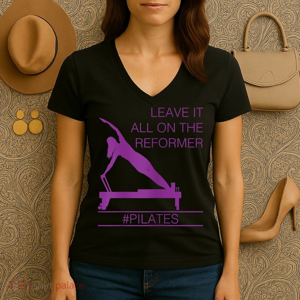Leave It All On The Reformer, #Pilates Fitness Women's V-Neck T-Shirt