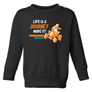 Life Is A Journey Move It! All Terrain Vehicle ATV Premium Toddler Sweatshirt