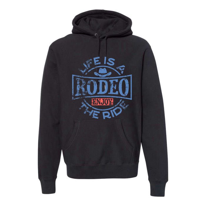 Life Is A Rodeo Bull Fighter Cowboy Longhorn Bull Riding Premium Hoodie