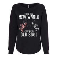 Livin In A New World With An Old Soul Womens California Wash Sweatshirt