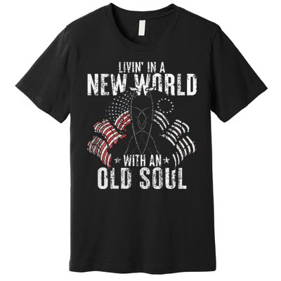 Livin In A New World With An Old Soul Premium T-Shirt