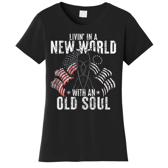 Livin In A New World With An Old Soul Women's T-Shirt