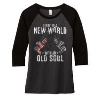 Livin In A New World With An Old Soul Women's Tri-Blend 3/4-Sleeve Raglan Shirt